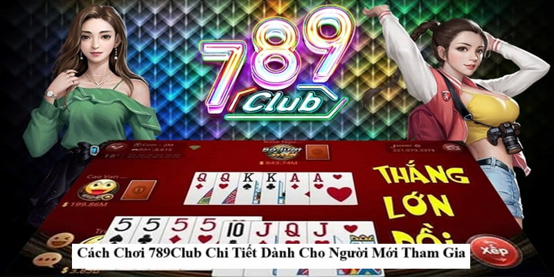 Các Trò Chơi Phổ Biến Tại 789Club - Hướng Dẫn 789Club